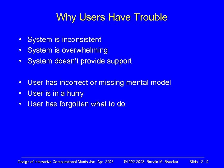 Why Users Have Trouble • System is inconsistent • System is overwhelming • System