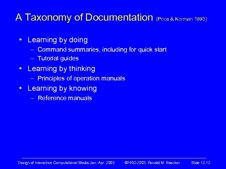 A Taxonomy of Documentation (Price & Korman 1993) • Learning by doing – Command