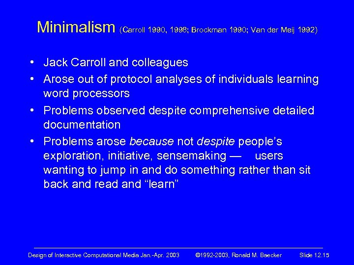 Minimalism (Carroll 1990, 1998; Brockman 1990; Van der Meij 1992) • Jack Carroll and