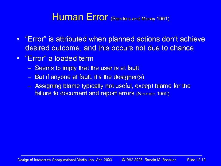 Human Error (Senders and Moray 1991) • “Error” is attributed when planned actions don’t