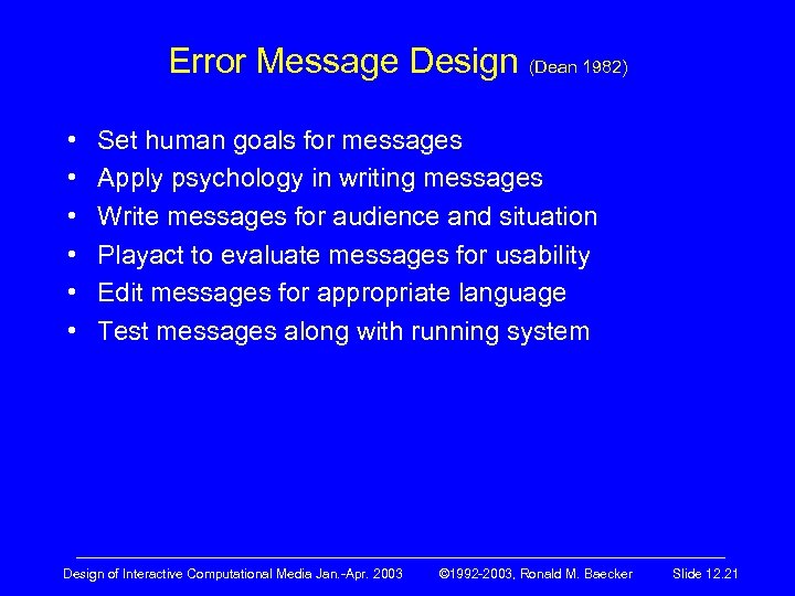 Error Message Design (Dean 1982) • • • Set human goals for messages Apply