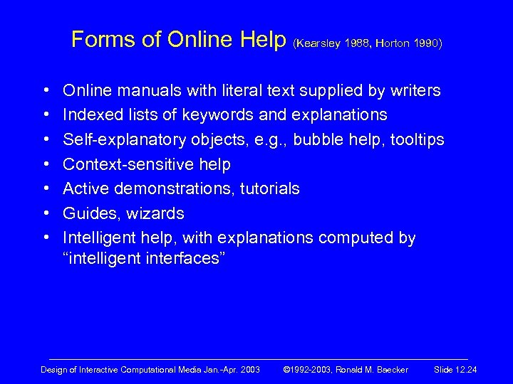 Forms of Online Help (Kearsley 1988, Horton 1990) • • Online manuals with literal
