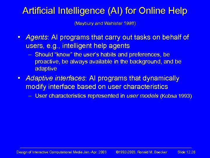 Artificial Intelligence (AI) for Online Help (Maybury and Wahlster 1998) • Agents: AI programs