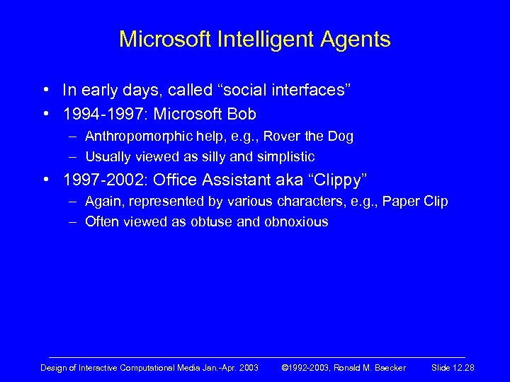 Microsoft Intelligent Agents • In early days, called “social interfaces” • 1994 -1997: Microsoft