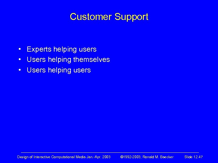 Customer Support • Experts helping users • Users helping themselves • Users helping users