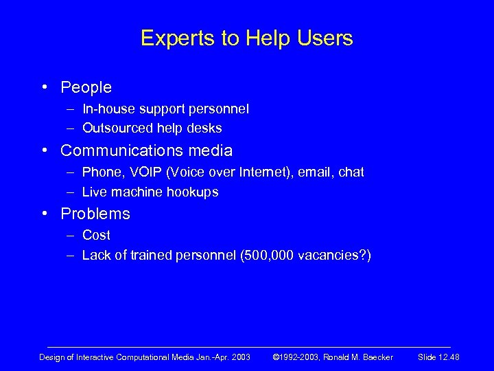 Experts to Help Users • People – In-house support personnel – Outsourced help desks
