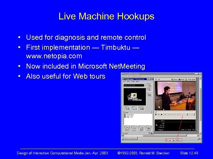 Live Machine Hookups • Used for diagnosis and remote control • First implementation —
