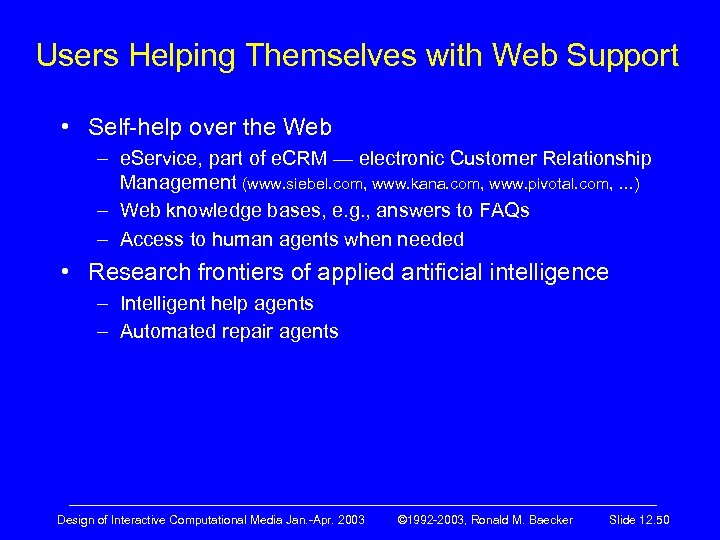 Users Helping Themselves with Web Support • Self-help over the Web – e. Service,