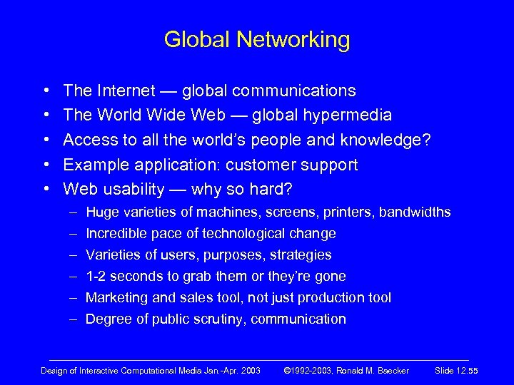 Global Networking • • • The Internet — global communications The World Wide Web
