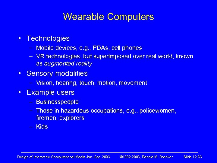Wearable Computers • Technologies – Mobile devices, e. g. , PDAs, cell phones –
