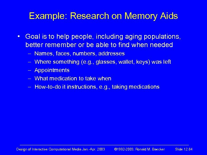 Example: Research on Memory Aids • Goal is to help people, including aging populations,