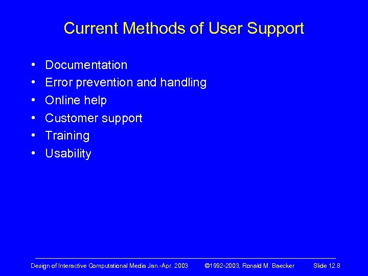 Current Methods of User Support • • • Documentation Error prevention and handling Online