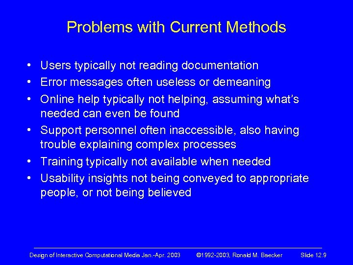 Problems with Current Methods • Users typically not reading documentation • Error messages often