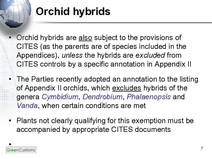 Orchid hybrids • Orchid hybrids are also subject to the provisions of CITES (as