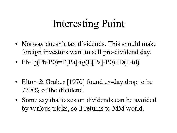 Interesting Point • Norway doesn’t tax dividends. This should make foreign investors want to