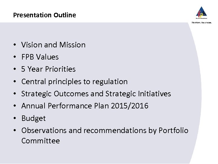 Presentation Outline • • Vision and Mission FPB Values 5 Year Priorities Central principles