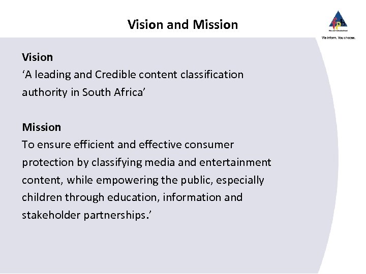 Vision and Mission Vision ‘A leading and Credible content classification authority in South Africa’