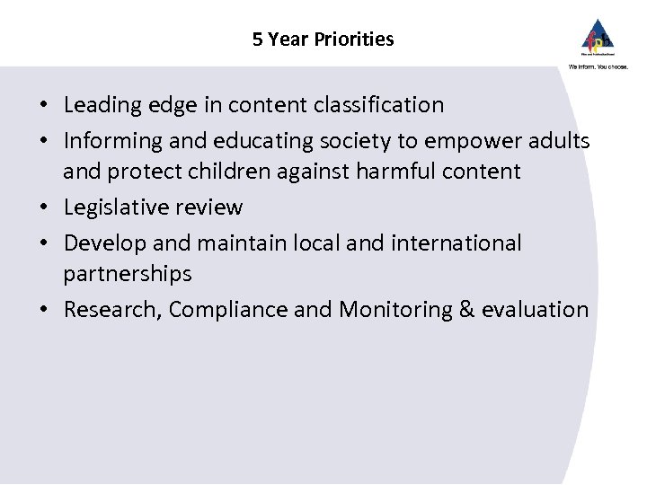 5 Year Priorities • Leading edge in content classification • Informing and educating society