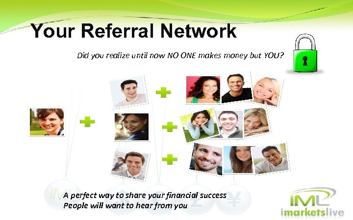 Your Referral Network Did you realize until now NO ONE makes money but YOU?