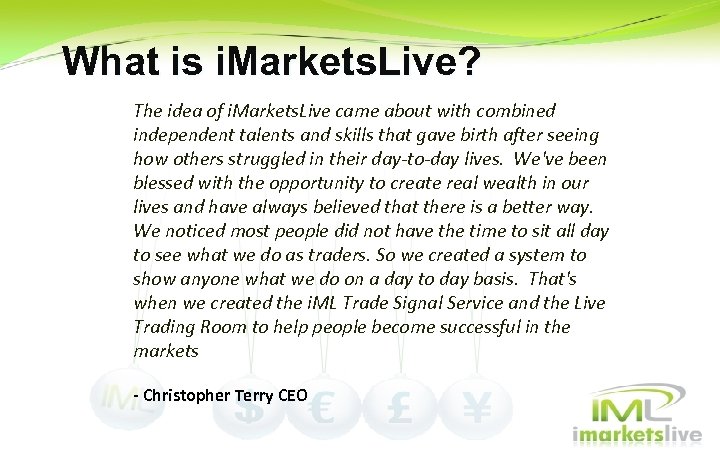 What is i. Markets. Live? The idea of i. Markets. Live came about with