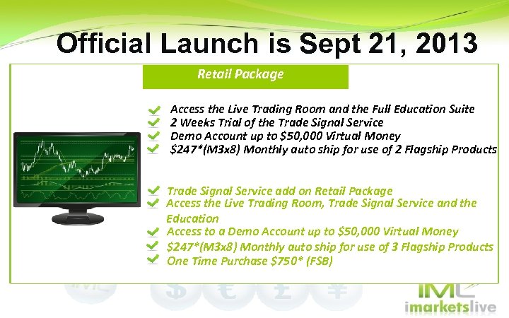 Official Launch is Sept 21, 2013 Retail Package Midnight Access the Live Trading Room