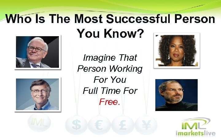 Who Is The Most Successful Person You Know? Imagine That Person Working For You