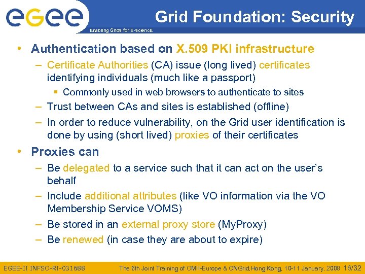 Grid Foundation: Security Enabling Grids for E-scienc. E • Authentication based on X. 509