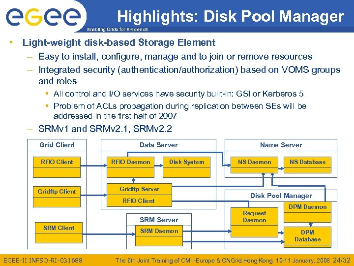 Highlights: Disk Pool Manager Enabling Grids for E-scienc. E • Light-weight disk-based Storage Element
