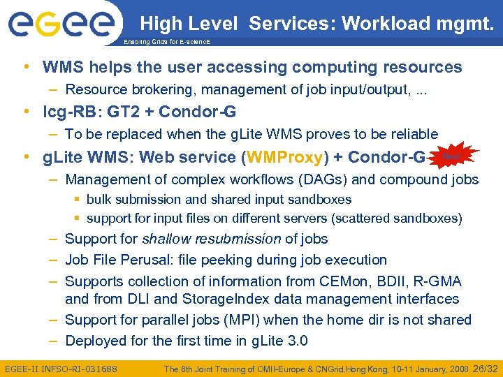 High Level Services: Workload mgmt. Enabling Grids for E-scienc. E • WMS helps the