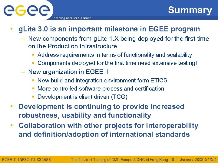 Summary Enabling Grids for E-scienc. E • g. Lite 3. 0 is an important