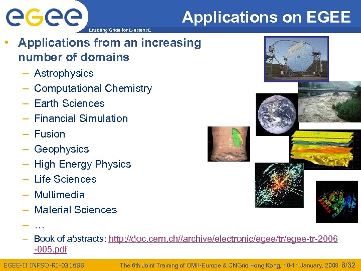 Applications on EGEE Enabling Grids for E-scienc. E • Applications from an increasing number
