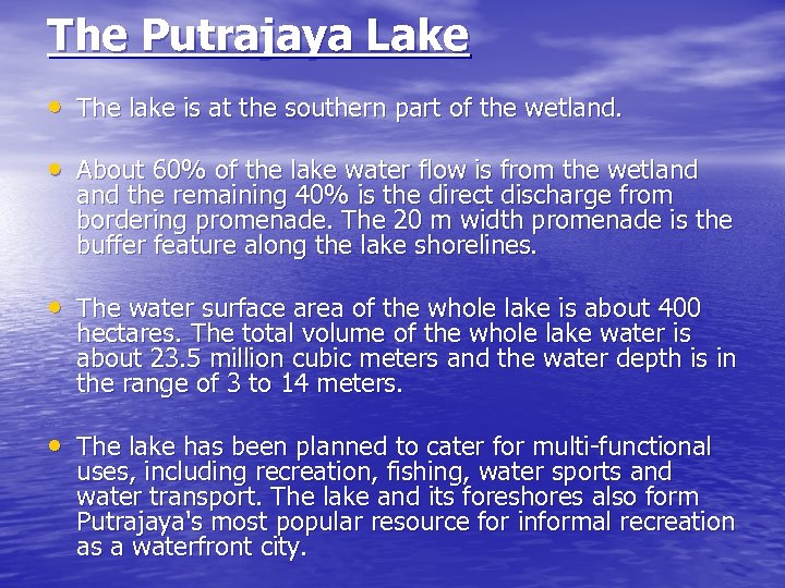 The Putrajaya Lake • The lake is at the southern part of the wetland.