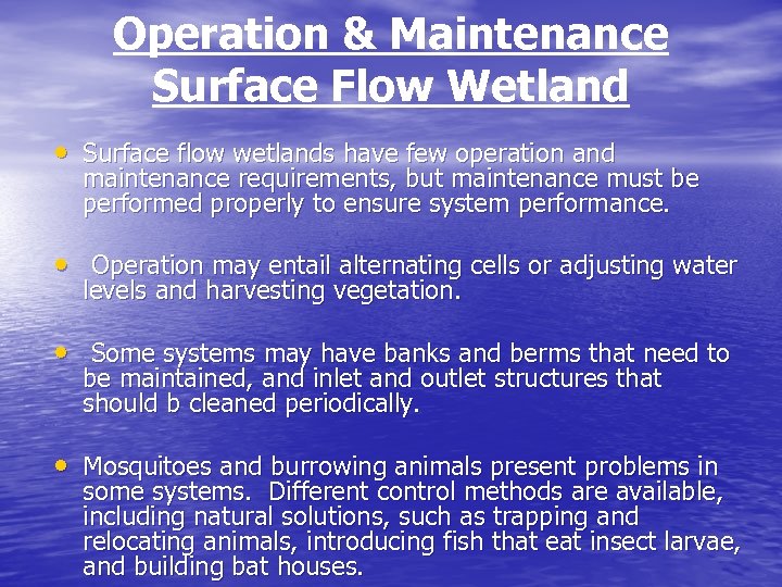 Operation & Maintenance Surface Flow Wetland • Surface flow wetlands have few operation and