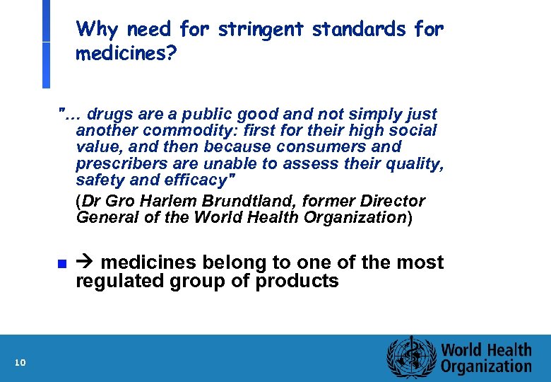 Why need for stringent standards for medicines? 