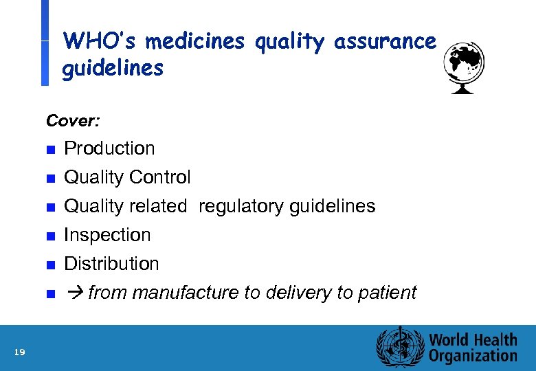 WHO’s medicines quality assurance guidelines Cover: n Production n Quality Control n Quality related