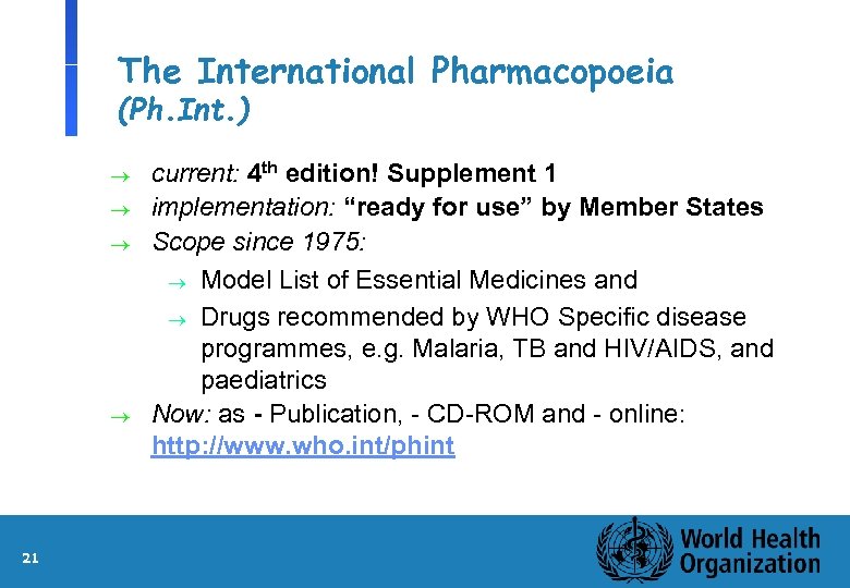 The International Pharmacopoeia (Ph. Int. ) ® ® 21 current: 4 th edition! Supplement