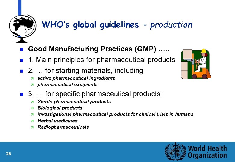 WHO’s global guidelines - production n Good Manufacturing Practices (GMP) …. . 1. Main