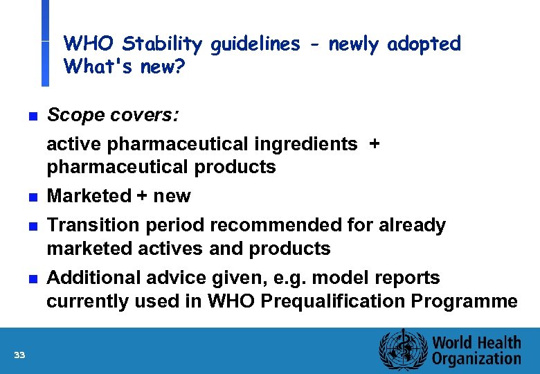 WHO Stability guidelines - newly adopted What's new? n Scope covers: n active pharmaceutical