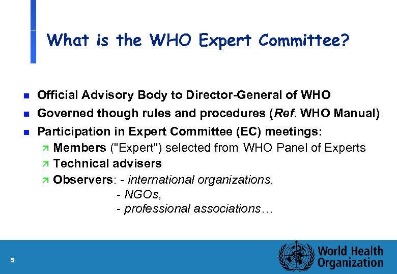 What is the WHO Expert Committee? n n n 5 Official Advisory Body to