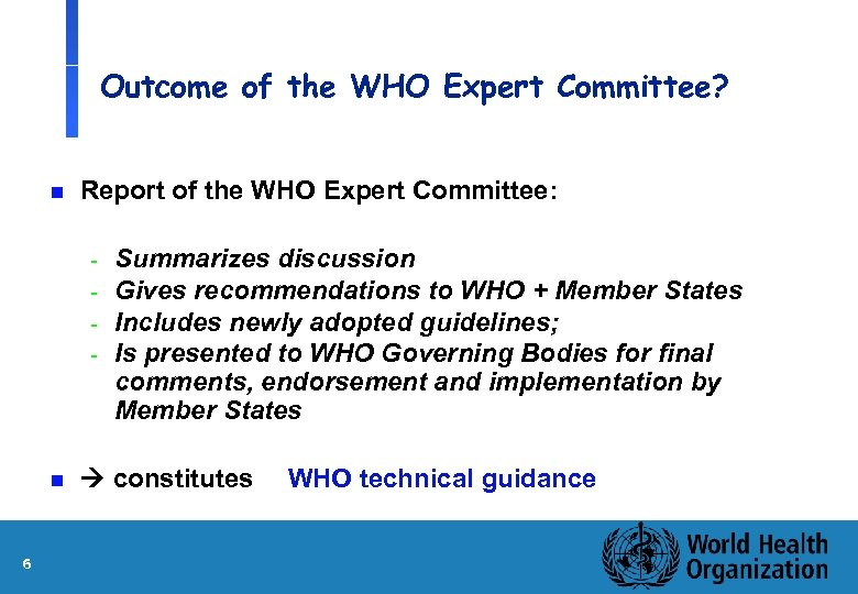 Outcome of the WHO Expert Committee? n Report of the WHO Expert Committee: -