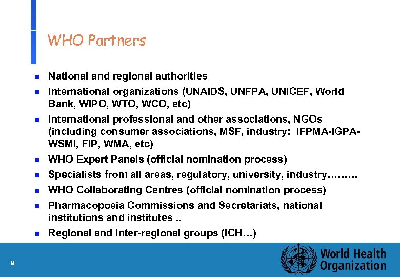 WHO Partners n n n n 9 National and regional authorities International organizations (UNAIDS,