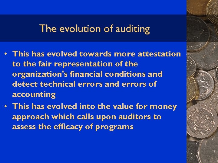 The evolution of auditing • This has evolved towards more attestation to the fair