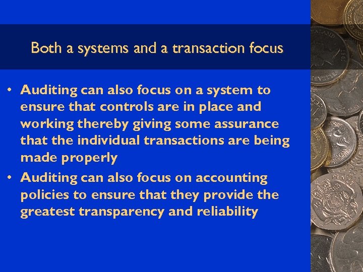 Both a systems and a transaction focus • Auditing can also focus on a