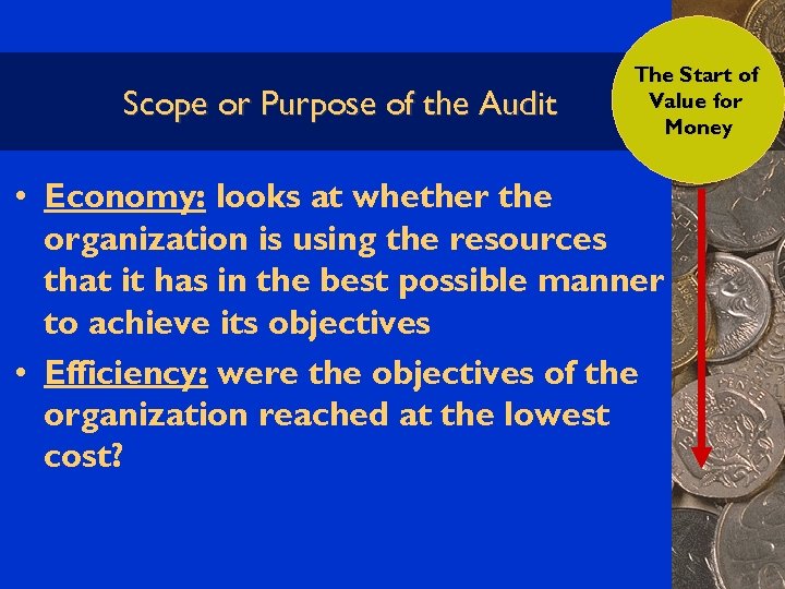 Scope or Purpose of the Audit The Start of Value for Money • Economy: