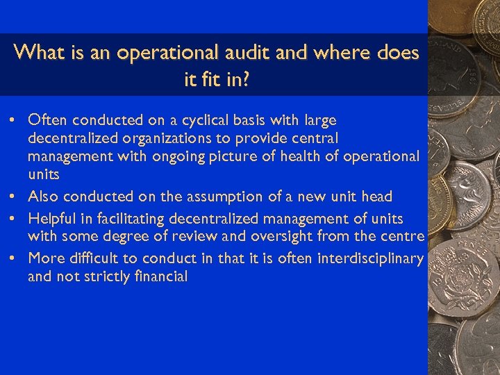 What is an operational audit and where does it fit in? • Often conducted