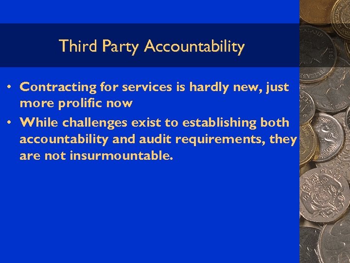 Third Party Accountability • Contracting for services is hardly new, just more prolific now