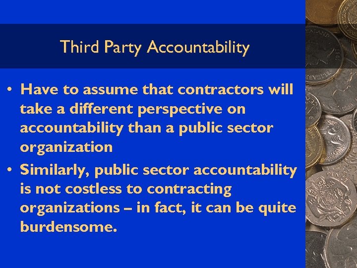 Third Party Accountability • Have to assume that contractors will take a different perspective