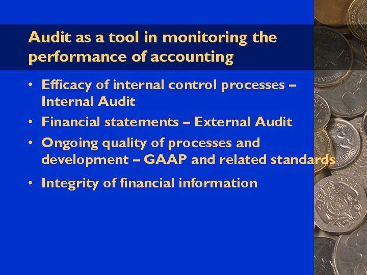 Audit as a tool in monitoring the performance of accounting • Efficacy of internal