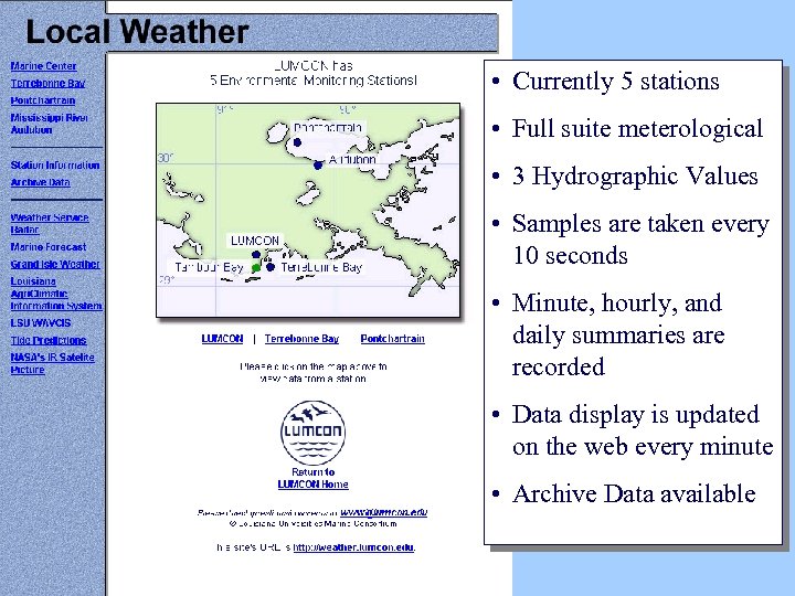  • Currently 5 stations • Full suite meterological • 3 Hydrographic Values •