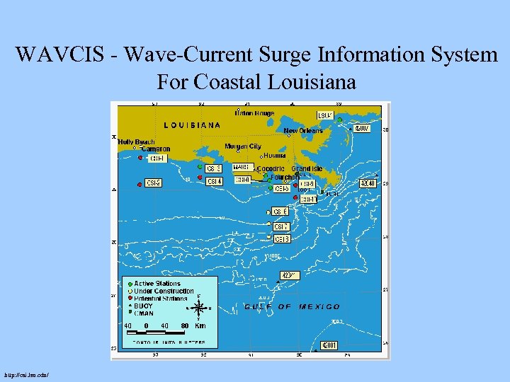 WAVCIS - Wave-Current Surge Information System For Coastal Louisiana http: //csi. lsu. edu/ 